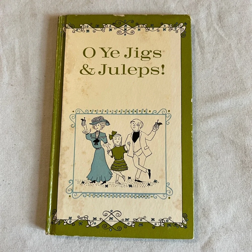 VTG O Ye‎ Jigs & Juleps Book Macmillan Virginia Cary Hudson Hardcover USA 1962